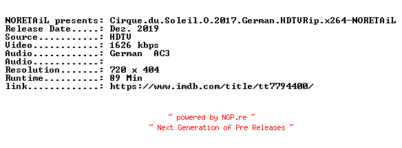 NFO for the release Cirque.du.Soleil.O.2017.German.HDTVRip.x264-NORETAiL by NORETAiL
