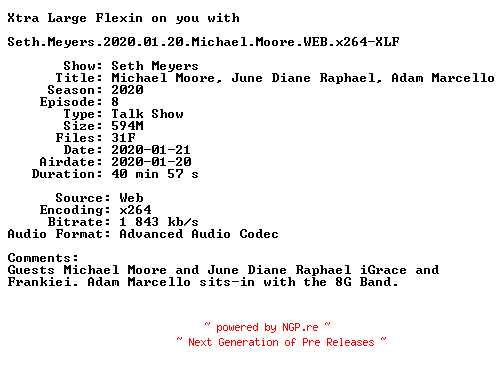 NFO for the release Seth.Meyers.2020.01.20.Michael.Moore.WEB.x264-XLF by XLF