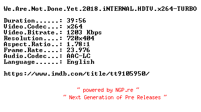 NFO for the release We.Are.Not.Done.Yet.2018.iNTERNAL.HDTV.x264-TURBO by TURBO