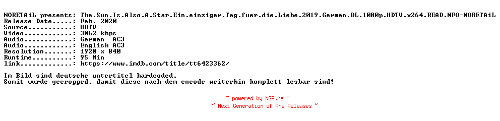 NFO for the release The.Sun.Is.Also.A.Star.Ein.einziger.Tag.fuer.die.Liebe.2019.German.DL.1080p.HDTV.x264.READ.NFO-NORETAiL by NORETAiL