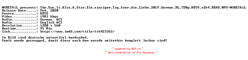 NFO for the release The.Sun.Is.Also.A.Star.Ein.einziger.Tag.fuer.die.Liebe.2019.German.DL.720p.HDTV.x264.READ.NFO-NORETAiL by NORETAiL