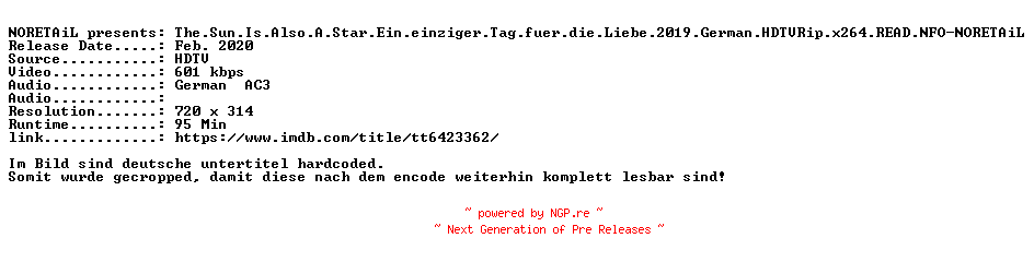 NFO for the release The.Sun.Is.Also.A.Star.Ein.einziger.Tag.fuer.die.Liebe.2019.German.HDTVRip.x264.READ.NFO-NORETAiL by NORETAiL