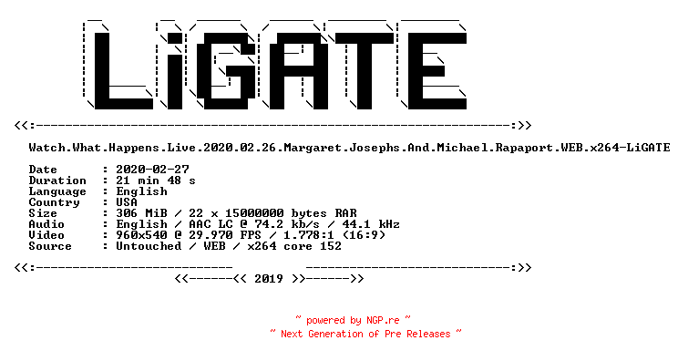 NFO for the release Watch.What.Happens.Live.2020.02.26.Margaret.Josephs.And.Michael.Rapaport.WEB.x264-LiGATE by LiGATE