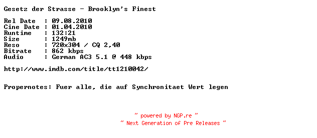 NFO for the release Gesetz.der.Strasse.Brooklyns.Finest.German.AC3.PROPER.BDRip.XviD-PROPERGANDA by PROPERGANDA