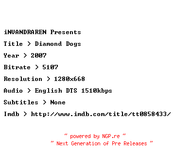 NFO for the release Diamond.Dogs.2007.720p.BluRay.x264-iNVANDRAREN by iNVANDRAREN