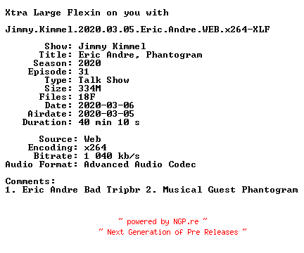NFO for the release Jimmy.Kimmel.2020.03.05.Eric.Andre.WEB.x264-XLF by XLF