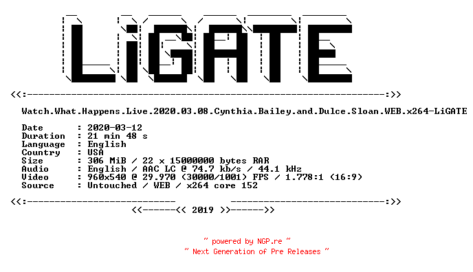 NFO for the release Watch.What.Happens.Live.2020.03.08.Cynthia.Bailey.and.Dulce.Sloan.WEB.x264-LiGATE by LiGATE