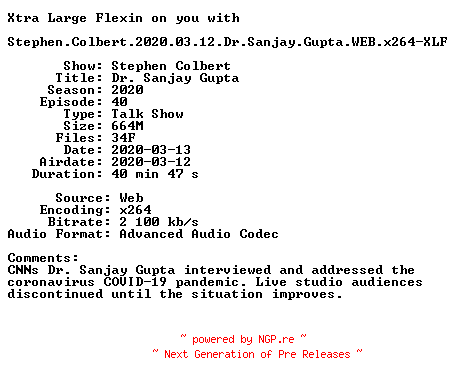 NFO for the release Stephen.Colbert.2020.03.12.Dr.Sanjay.Gupta.WEB.x264-XLF by XLF