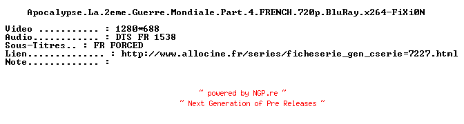 NFO for the release Apocalypse.La.2eme.Guerre.Mondiale.Part.4.FRENCH.720p.BluRay.x264-FiXi0N by FiXi0N