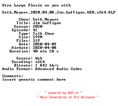NFO for the release Seth.Meyers.2020.04.08.Jim.Gaffigan.WEB.x264-XLF by XLF