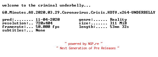 NFO for the release 60.Minutes.AU.2020.03.29.Coronavirus.Crisis.HDTV.x264-UNDERBELLY by UNDERBELLY