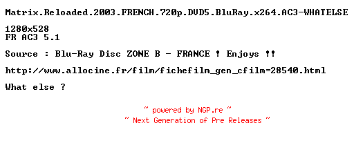 NFO for the release Matrix.Reloaded.2003.FRENCH.720p.DVD5.BluRay.x264.AC3-WHATELSE by WHATELSE