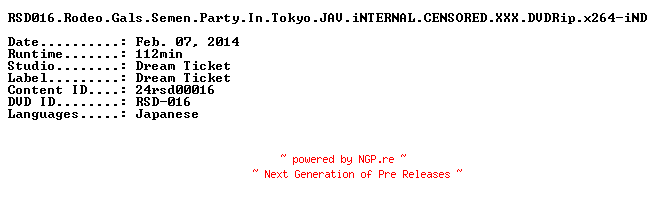 NFO for the release RSD016.Rodeo.Gals.Semen.Party.In.Tokyo.JAV.iNTERNAL.CENSORED.XXX.DVDRip.x264-iND by iND