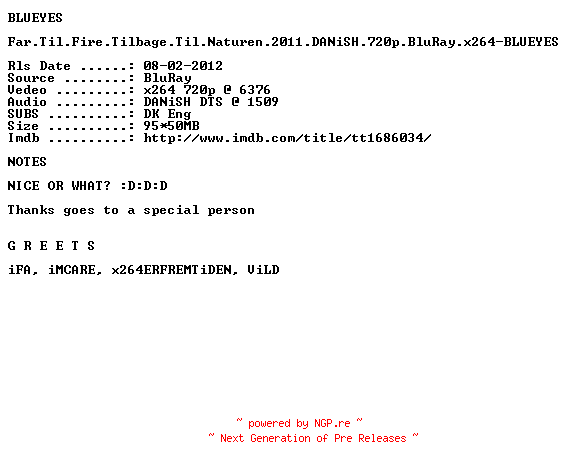 NFO for the release Far.Til.Fire.Tilbage.Til.Naturen.2011.DANiSH.720p.BluRay.x264-BLUEYES by BLUEYES