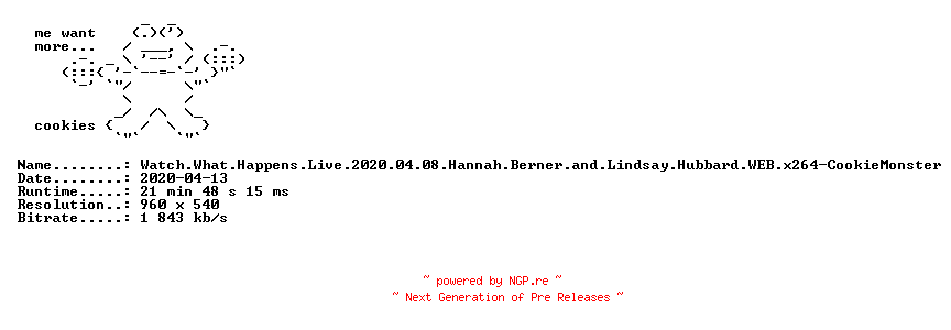NFO for the release Watch.What.Happens.Live.2020.04.08.Hannah.Berner.and.Lindsay.Hubbard.WEB.x264-CookieMonster by CookieMonster