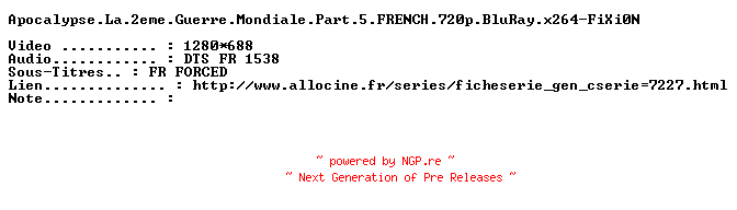 NFO for the release Apocalypse.La.2eme.Guerre.Mondiale.Part.5.FRENCH.720p.BluRay.x264-FiXi0N by FiXi0N