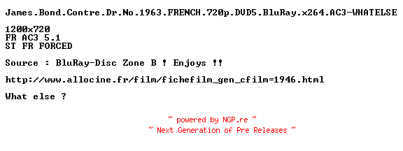 NFO for the release James.Bond.Contre.Dr.No.1963.FRENCH.720p.DVD5.BluRay.x264.AC3-WHATELSE by WHATELSE