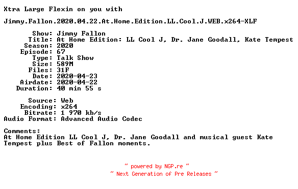 NFO for the release Jimmy.Fallon.2020.04.22.At.Home.Edition.LL.Cool.J.WEB.x264-XLF by XLF