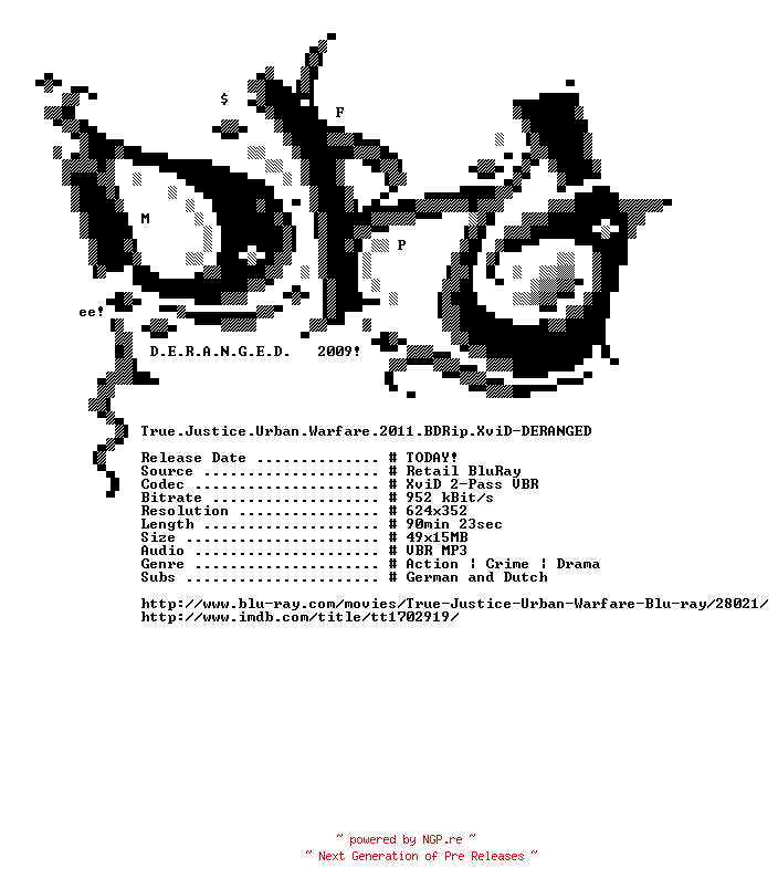 NFO for the release True.Justice.Urban.Warfare.2011.BDRip.XviD-DERANGED by DERANGED