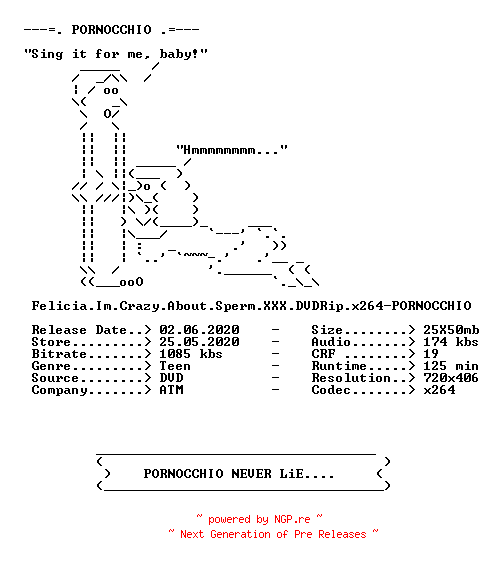 NFO for the release Felicia.Im.Crazy.About.Sperm.XXX.DVDRip.x264-PORNOCCHIO by PORNOCCHIO
