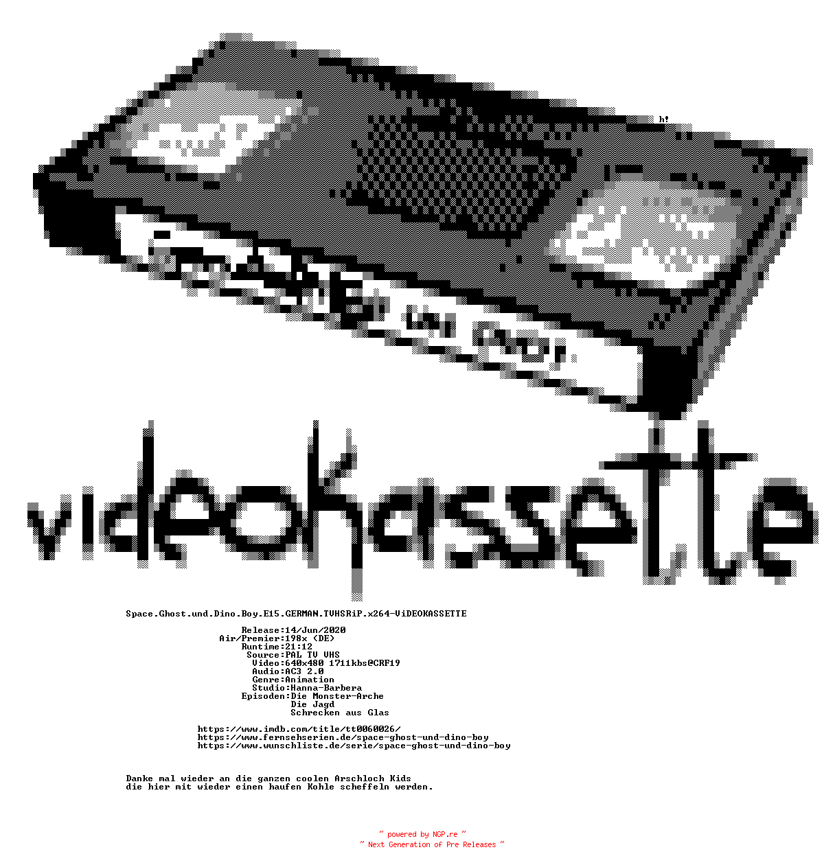 NFO for the release Space.Ghost.und.Dino.Boy.E15.GERMAN.TVHSRiP.x264-ViDEOKASSETTE by ViDEOKASSETTE