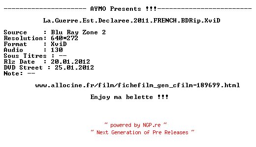 NFO for the release La.Guerre.Est.Declaree.2011.FRENCH.BDRip.XviD-AYMO by AYMO