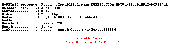 NFO for the release Petting.Zoo.2015.German.SUBBED.720p.HDTV.x264.DiRFiX-NORETAiL by NORETAiL
