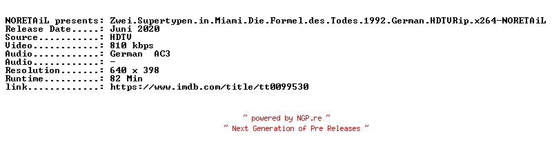 NFO for the release Zwei.Supertypen.in.Miami.Die.Formel.des.Todes.1992.German.FS.HDTVRip.x264-NORETAiL by NORETAiL