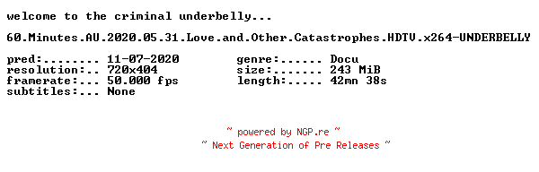 NFO for the release 60.Minutes.AU.2020.05.31.Love.and.Other.Catastrophes.HDTV.x264-UNDERBELLY by UNDERBELLY