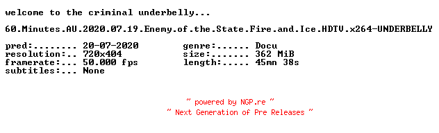 NFO for the release 60.Minutes.AU.2020.07.19.Enemy.of.the.State.Fire.and.Ice.HDTV.x264-UNDERBELLY by UNDERBELLY