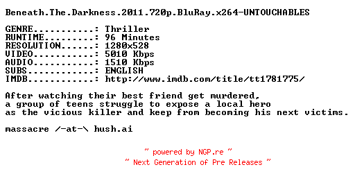 NFO for the release Beneath.The.Darkness.2011.720p.BluRay.x264-UNTOUCHABLES by UNTOUCHABLES
