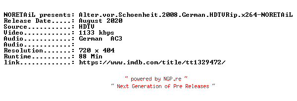 NFO for the release Alter.vor.Schoenheit.2008.German.HDTVRip.x264-NORETAiL by NORETAiL