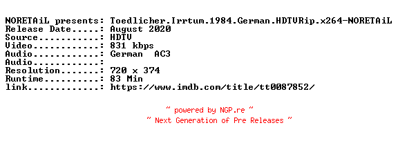NFO for the release Toedlicher.Irrtum.1984.German.HDTVRip.x264-NORETAiL by NORETAiL