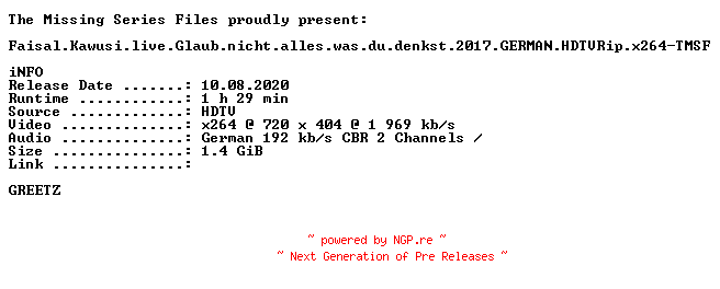 NFO for the release Faisal.Kawusi.live.Glaub.nicht.alles.was.du.denkst.2017.GERMAN.HDTVRip.x264-TMSF by TMSF