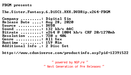 NFO for the release The.Sister.Fantasy.6.DiSC1.XXX.DVDRip.x264-FBGM by FBGM