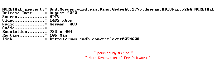 NFO for the release Und.Morgen.wird.ein.Ding.Gedreht.1976.German.HDTVRip.x264-NORETAiL by NORETAiL