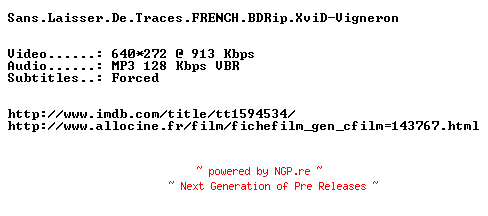 NFO for the release Sans.Laisser.De.Traces.FRENCH.BDRip.XviD-Vigneron by Vigneron