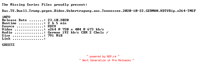 NFO for the release Das.TV.Duell.Trump.gegen.Biden.Uebertragung.aus.Tennessee.2020-10-22.GERMAN.HDTVRip.x264-TMSF by TMSF