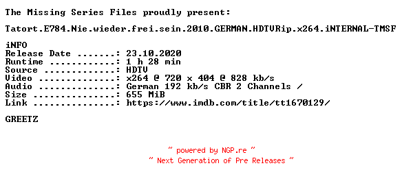 NFO for the release Tatort.E784.Nie.wieder.frei.sein.2010.GERMAN.HDTVRip.x264.iNTERNAL-TMSF by TMSF