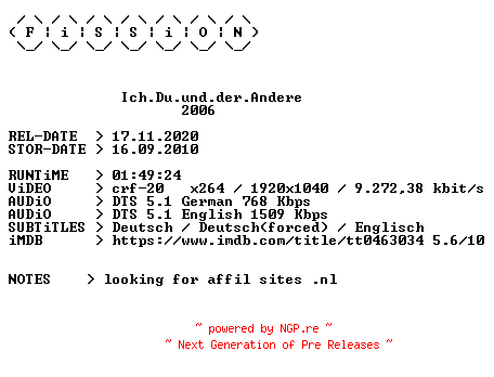 NFO for the release Ich.Du.und.der.Andere.2006.German.DL.1080p.BluRay.x264.iNTERNAL-FiSSiON by FiSSiON