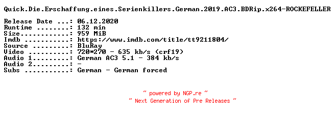 NFO for the release Quick.Die.Erschaffung.eines.Serienkillers.German.2019.AC3.BDRip.x264-ROCKEFELLER by ROCKEFELLER