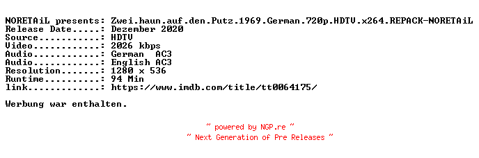 NFO for the release Zwei.haun.auf.den.Putz.1969.German.720p.HDTV.x264.REPACK-NORETAiL by NORETAiL