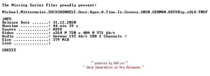 NFO for the release Michael.Mittermeier.ZWISCHENWELT.Once.Upon.A.Time.In.Corona.2020.GERMAN.HDTVRip.x264-TMSF by TMSF