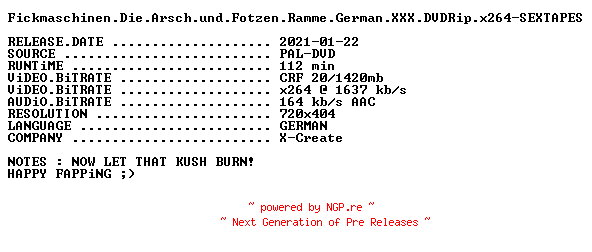 NFO for the release Fickmaschinen.Die.Arsch.und.Fotzen.Ramme.German.XXX.DVDRip.x264-SEXTAPES by SEXTAPES