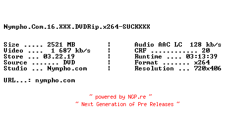 NFO for the release Nympho.Com.16.XXX.DVDRip.x264-SUCKXXX by SUCKXXX