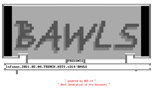 NFO for the release Infoman.2021.02.04.FRENCH.HDTV.x264-BAWLS by BAWLS