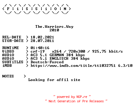 NFO for the release The.Warriors.Way.German.2010.DL.BDRiP.x264.iNTERNAL-FiSSiON by FiSSiON