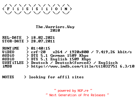 NFO for the release The.Warriors.Way.2010.German.DL.1080p.BluRay.x264.iNTERNAL-FiSSiON by FiSSiON