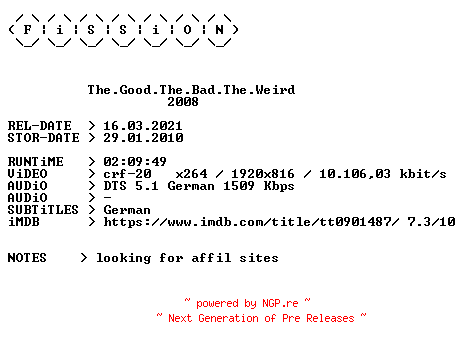 NFO for the release The.Good.The.Bad.The.Weird.2008.German.1080p.BluRay.x264.iNTERNAL-FiSSiON by FiSSiON