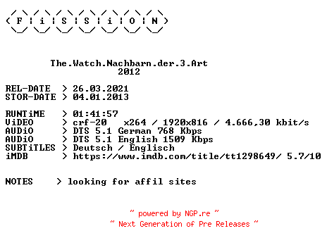 NFO for the release The.Watch.Nachbarn.der.3.Art.2012.German.DL.1080p.BluRay.x264.iNTERNAL-FiSSiON by FiSSiON